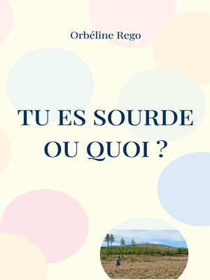 cover image of Tu es sourde ou quoi ?
